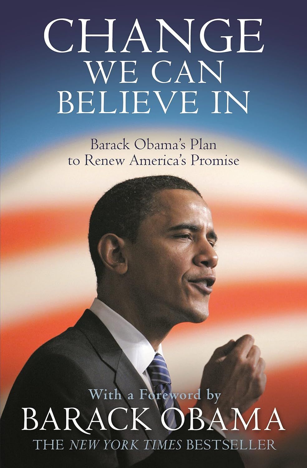 Change We Can Believe In: Barack Obama&#39;s Plan to Renew America&#39;s Promise