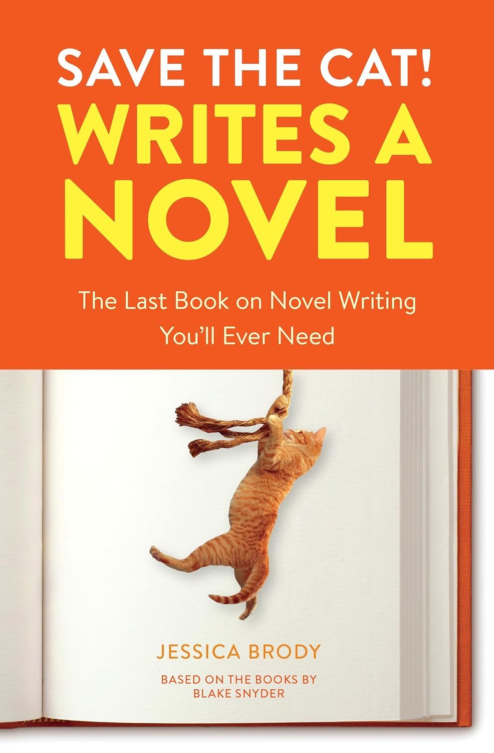 Save the Cat! Writes a Novel: The Last Book on Novel Writing You&#39;ll Ever Need