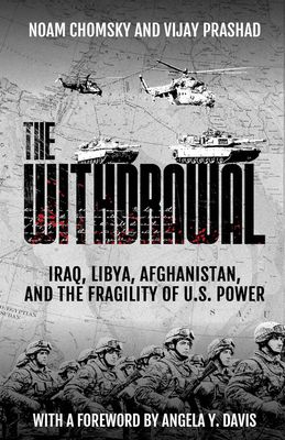 The Withdrawal: Iraq, Libya, Afghanistan, and the Fragility of U.S. Power