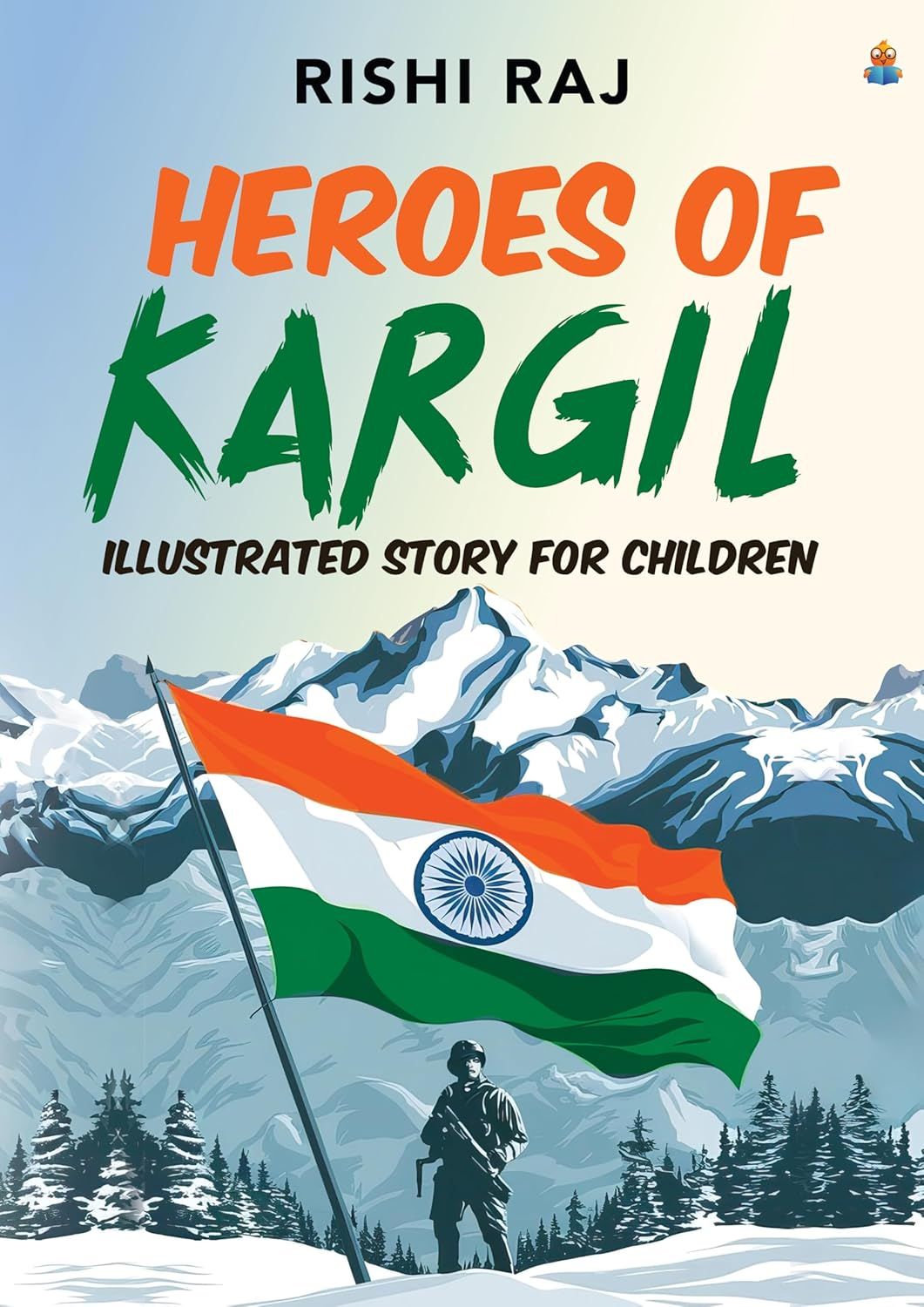 Heroes of Kargil: Illustrated Story for Children