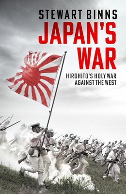 Japan&#39;s War: Hirohito’s Holy War Against the West