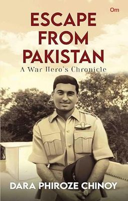 Escape from Pakistan : A War Hero&#39;s Chronicle