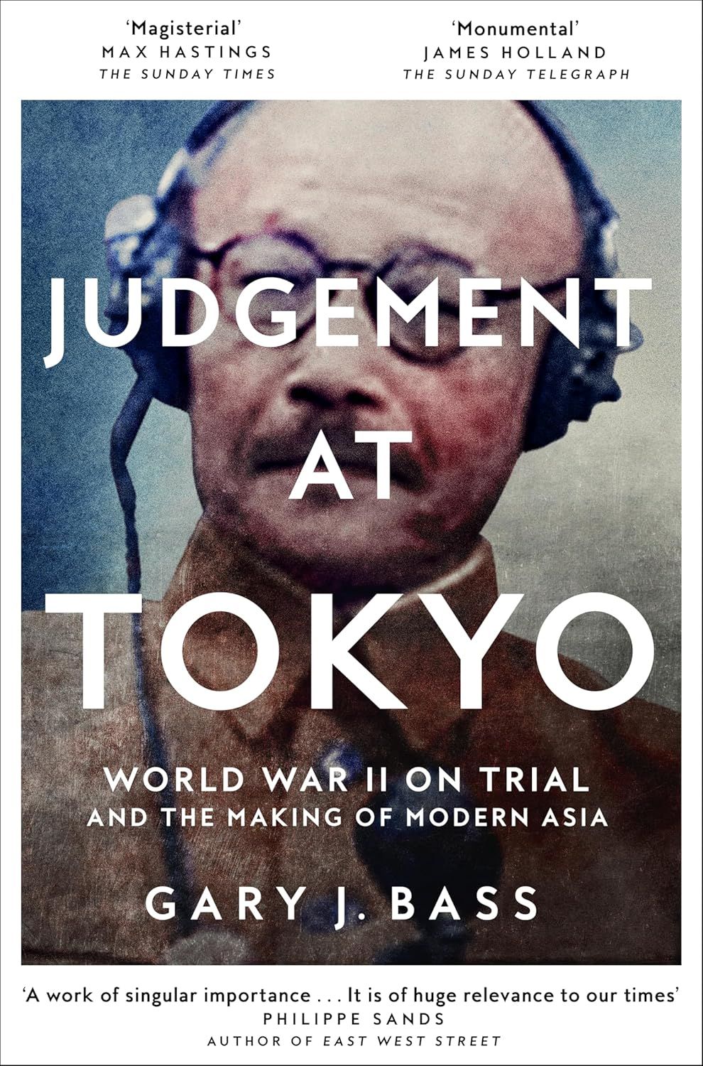 Judgement at Tokyo: World War II on Trial and the Making of Modern Asia