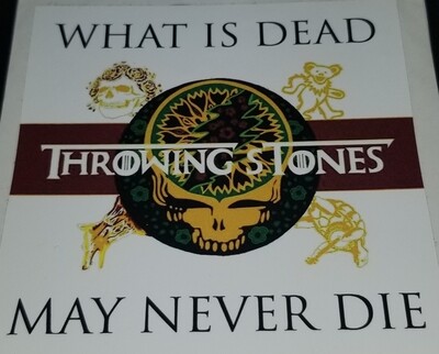 THROWING STONES: WHAT IS DEAD MAY NEVER DIE (sticker)