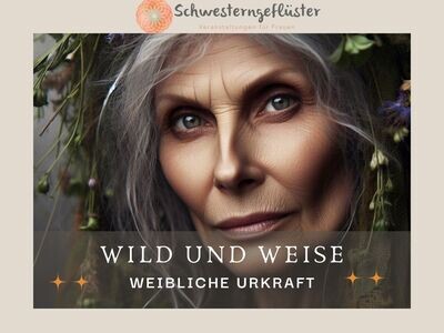 Live Frauenkreis: Wild und Weise
07.07.2024 10:00-16:00 Uhr