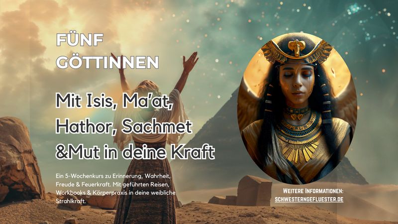 Fünf Göttinnen - ein Tor: Mit Isis, Ma’at, Hathor, Sachmet & Mut in deine Kraft