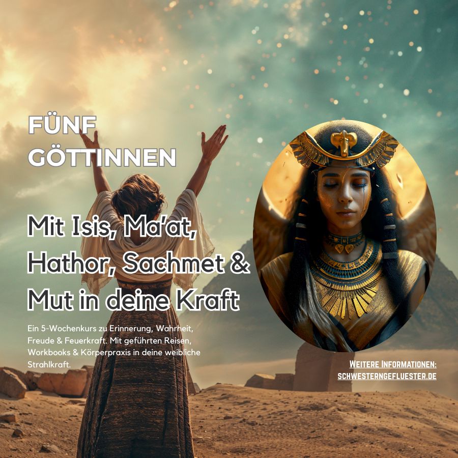 Fünf Göttinnen - Mit Isis, Ma’at, Hathor, Sachmet & Mut in deine Kraft