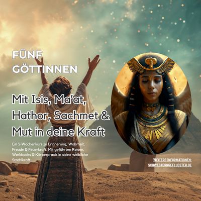 Fünf Göttinnen - Mit Isis, Ma’at, Hathor, Sachmet & Mut in deine Kraft