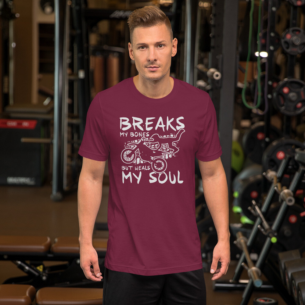 Breaks My Bones But Heals My Soul Dirt Bike Unisex t-shirt