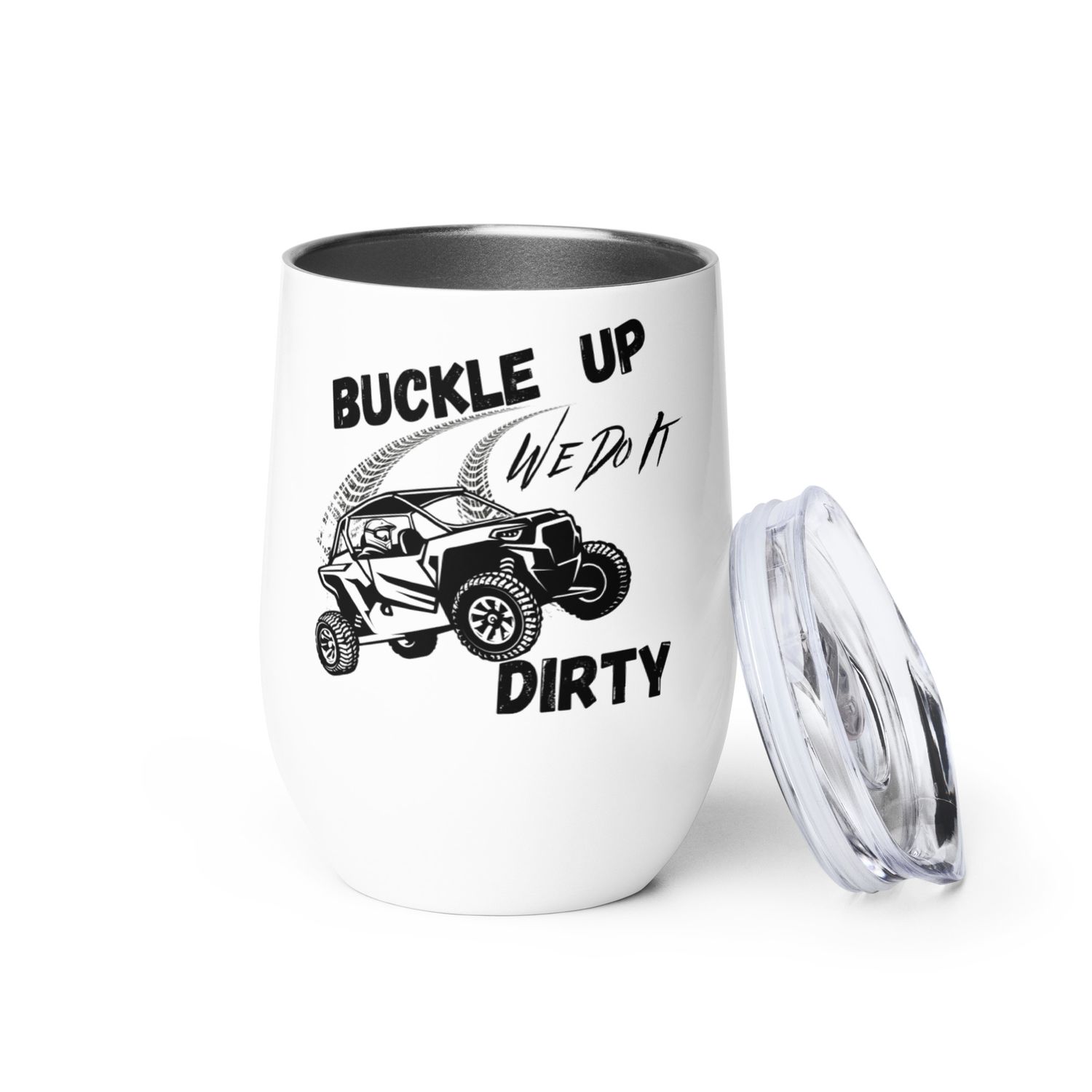 Buckle up we do it Dirty UTV Wine tumbler