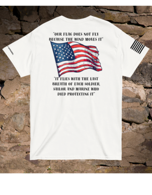 American patriotic t-shirt “Our flag does not fly because of the wind” honoring our fallen.