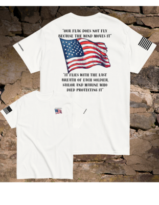American patriotic t-shirt “Our flag does not fly because of the wind” honoring our fallen.