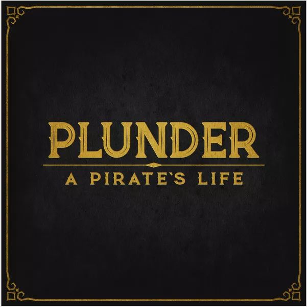Plunder: A Pirate&#39;s Life