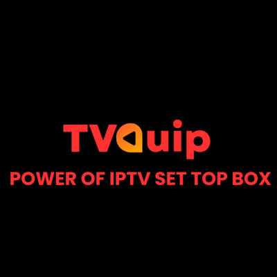 TVquip | The Power of IPTV Set top Box 