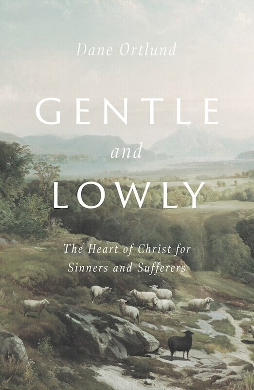 Gentle and Lowly: The Heart of Christ for Sinners and Sufferers HC - Ortlund, Dane