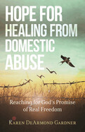 Hope for Healing from Domestic Abuse - Gardner, Karen DeArmond