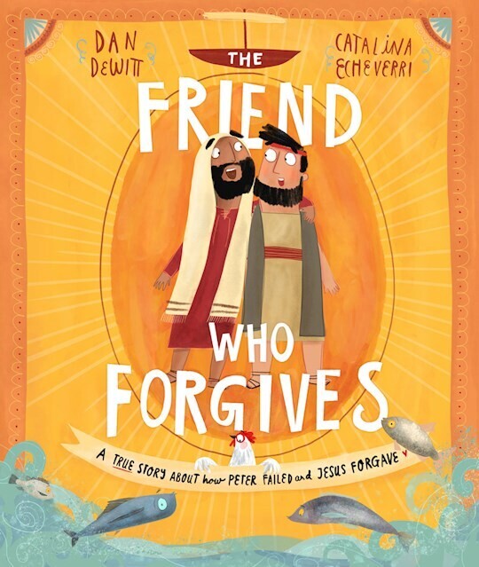 The Friend Who Forgives Storybook - A true story about how Peter failed and Jesus forgave