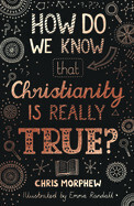 How Do We Know That Christianity Is Really True?  (Big Questions) - Morphew, Chris