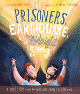 The Prisoners, the Earthquake, and the Midnight Song Storybook - A true story about how God uses people to save people