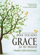Grace for the Moment Family Devotional, HC: Family Devo - Lucado, Max