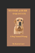 Mystery at Burr Oak Estate A Dog Named Wang (Karen Carr)