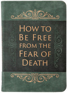 How to Be Free from the Fear of Death - Comfort, Ray