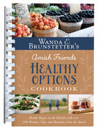 Wanda E. Brunstetter&#39;s Amish Friends Healthy Options Cookbook