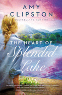 The Heart of Splendid Lake   Amy Clipston