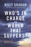 Who's in Charge of a World That Suffers? - Billy Graham