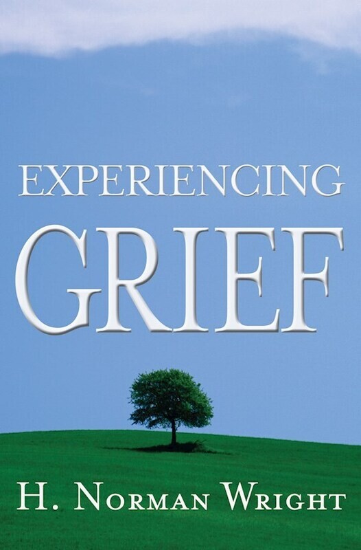 Experiencing Grief - H Norman Wright