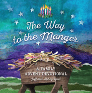 The Way to the Manger: A Family Advent Devotional: Land, Jeff