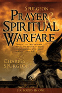 Spurgeon On Prayer &amp; Spiritual Warfare (6 In 1 Anthology) by CH Spurgeon