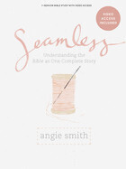 Seamless Bible Study - Video Access by Angie Smith (Revised)