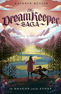 The Dragon and the Stone The Dream Keeper Saga Book 1  By Kathryn Butler, MD