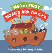 My Very First Noah&#39;s Ark Storybook: A Soft and Cozy Bible Story for Babies