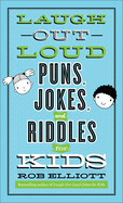 Laugh-Out-Loud Puns, Jokes, and Riddles for Kids - Elliott, Rob