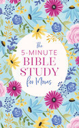 The 5-Minute Bible Study for Moms-Dyer, Dena