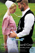 Sister&#39;s Wish, A - Gray, Shelley Shepard