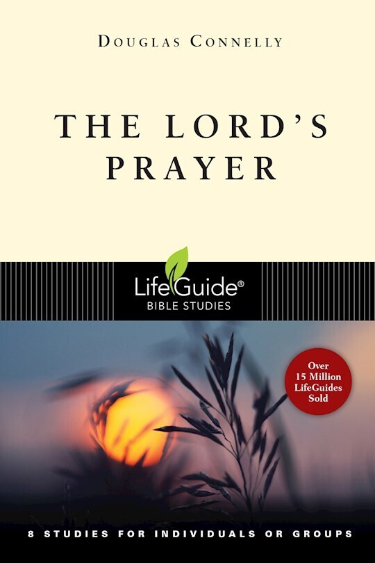 The Lord&#39;s Prayer (LifeGuide Bible Study)