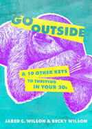 Go Outside - Jared C. Wilson &amp; Becky Wilson