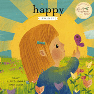 Happy: A Song of Joy and Thanks for Little Ones, Based on Psalm 92 - Lloyd-Jones, Sally