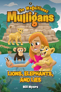 Lions, Elephants, And Lies (The Magnificent Mulligans)-Bill Myers