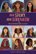 Her Story Her Strength: 50 God-Empowered Women of the Bible - Rubio, Sarah Parker