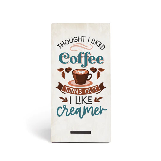SST0001 THOUGHT I LIKED COFFEE, TURNS OUT I LIKE CREAMER SNAP SIGN