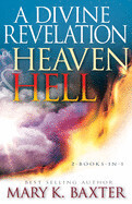 Divine Revelation of Heaven &amp; Hell - Baxter &amp; Lowery