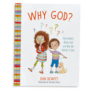 Why God?: Big Answers about God and Why We Believe in Him: DeWitt, Dan