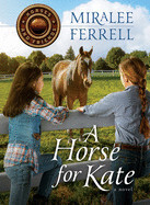 A Horse for Kate, 1 (Horses and Friends #1): Ferrell, Miralee