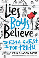 Lies Boys Believe: And the Epic Quest for Truth - Erin Davis