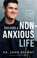 Building a Non-Anxious Life - Delony, John