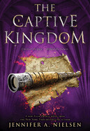 The Captive Kingdom (the Ascendance Series, Book 4): Volume 4 (The Ascendance) Contributor(s): Nielsen, Jennifer
